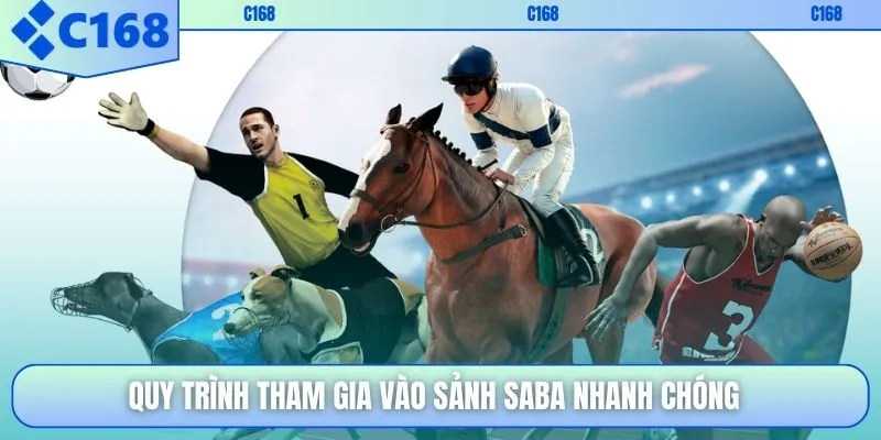 Quy trình tham gia vào sảnh SABA nhanh chóng